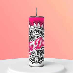 Have the day you deserve 3D puffy tumbler